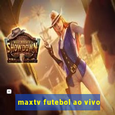 maxtv futebol ao vivo